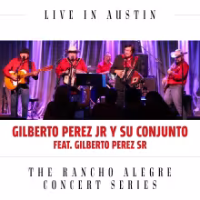Gilberto Perez Jr y Su Conjunto feat Gilberto Perez Sr - Live in Austin